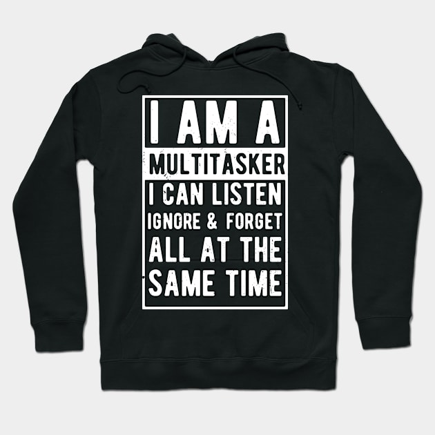 i am a multitasker i can listen ignore & forget all at the same time Hoodie by Gaming champion